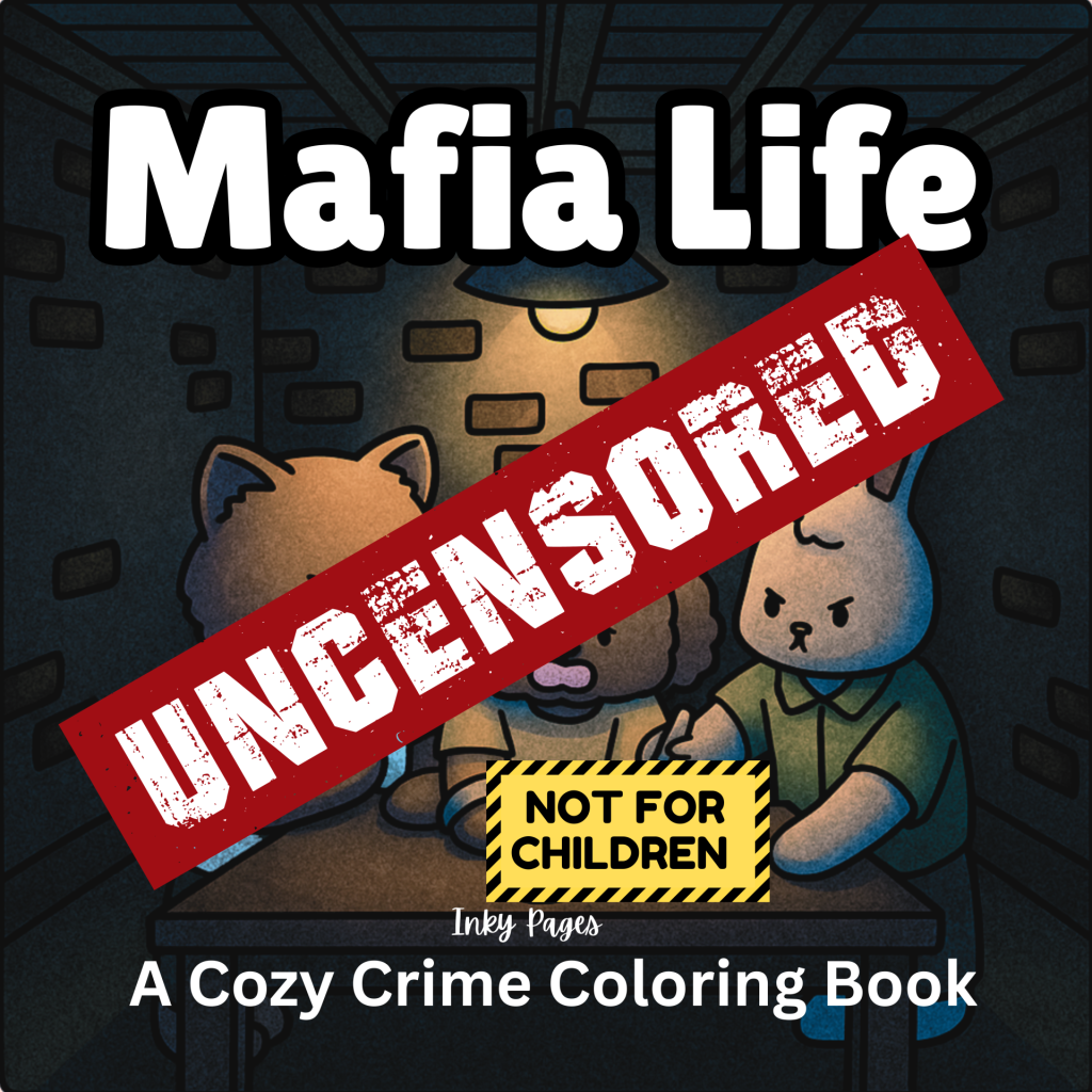 Cozy crime-themed coloring book titled "Mafia Life Uncensored" featuring intricate illustrations for relaxation and creativity.